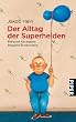 Der Alltag der Superhelden: M�rchen f�r anders begabte Erwachsene