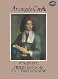 Complete Violin Sonatas and Trio Sonatas (Dover Chamber Music Scores)