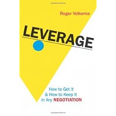 Leverage: How to Get It and Keep It in Any Negotiation
