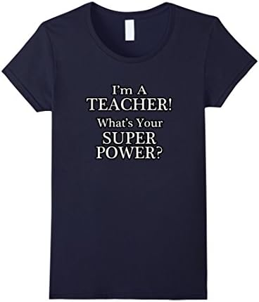 Women's I'm A Teacher What's Your Super Power ? T-Shirt Professors  Medium Navy