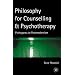 Philosophy for Counselling and Psychotherapy: Pythagoras to Postmodernism