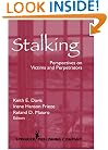 Stalking: Perspectives on Victims and Perpetrators