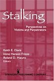 Stalking: Perspectives on Victims and Perpetrators