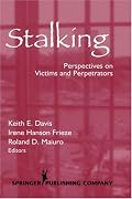 Stalking: Perspectives on Victims and Perpetrators
