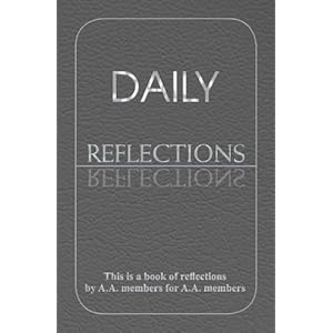 Daily Reflections: A Book of Reflections by A.A. Members for A.A. Members