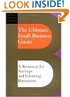 The Ultimate Small Business Guide: A Resource For Startups And Growing Businesses (Ultimate Business Library)