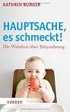 Produkt-Bild: Hauptsache, es schmeckt!: Die Wahrheit &uuml;ber Babynahrung