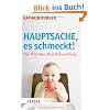 Hauptsache, es schmeckt!: Die Wahrheit �ber Babynahrung