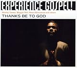 Revue Various Artists  / Experience Gospel!: Thanks Be to God