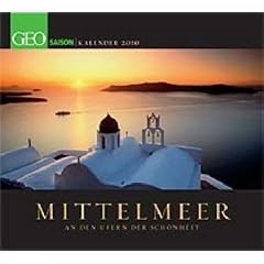 Mittelmeer. An den Ufern der Sch�nheit 2010: GEO Saison Kalender