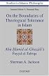 On the Boundaries of Theological Tolerance in Islam: Abu Hamid al Ghazali's Faysal al Tafriqa (Studies in Islamic Philosophy, V. 1)