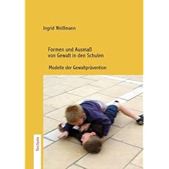 Formen und Ausma� von Gewalt in den Schulen. Modelle der Gewaltpr�vention
