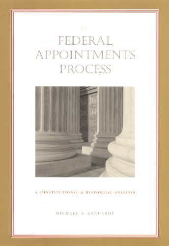 The Federal Appointments Process: A Constitutional and Historical Analysis (Constitutional Conflicts)