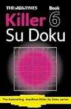 The Times Killer Su Doku 6 (Sudoku Syndication)