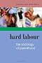 Hard Labour: The Sociology of Parenthood, Family Life and Career