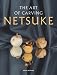 The Art of Carving Netsuke