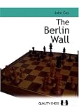 The Berlin Wall: The Variation That Brought Down Kasparov