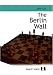 The Berlin Wall: The Variation That Brought Down Kasparov