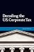 Decoding The U.S. Corporate Tax