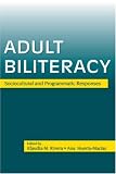 Adult Biliteracy: Sociocultural and Programmatic Responses