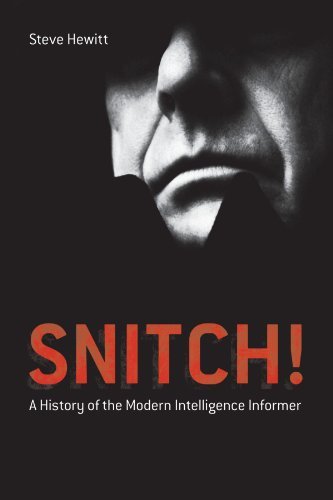 Snitch!: A History of the Modern Intelligence Informer