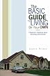 The Basic Guide to Living on Your Own: A Beginners' Handbook About Becoming Self-sufficient