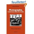 Photographe, le plus beau m�tier du monde