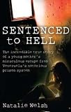 Sentenced to hell : the incredible true story of a young mother's miraculous escape from Venezuela's notorious prison system