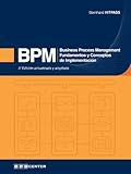 BPM: Business Process Management - Fundamentos y Conceptos de Implementación (Spanish Edition)