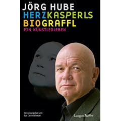 J�rg Hube - Herzkasperls Biograffl: Ein K�nstlerleben