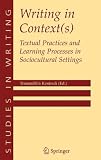 Writing in Context(s): Textual Practices and Learning Processes in Sociocultural Settings (Studies in Writing)