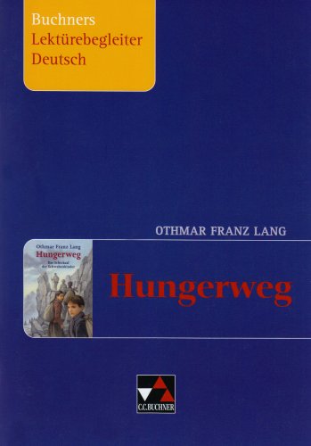 Buchners Lekt&uuml;rebegleiter Deutsch. Arbeitshefte und Materialien zum Downloaden: Hungerweg. Buchners Lekt&uuml;rebegleiter Deutsch