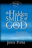 The Hidden Smile of God: The Fruit of Affliction in the Lives of John Bunyan, William Cowper, and David Brainerd (The Swans Are Not Silent)