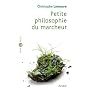 Petite philosophie du marcheur de Christophe Lamoure
