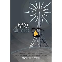 Marx and Re-Marx - Creating and Recreating the Lost Marx Brothers Radio Series
