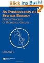 An Introduction to Systems Biology: Design Principles of Biological Circuits (Chapman and Hall/CRC Mathematical & Computational Biology)