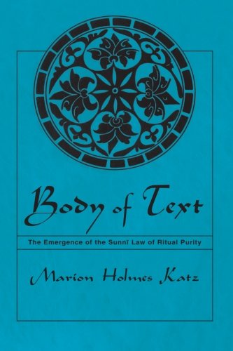 Body of Text: The Emergence of the Sunni Law of Ritual Purity (Suny Series in Medieval Middle East History)