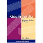 Kids in the Biz: A Hollywood Handbook...
