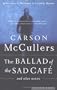 The Ballad of the Sad Cafe: and Other Stories