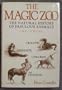 The Magic Zoo: The Natural History of Fabulous Animals, Including Dragons, Mermaids, Unicorns and Centaurs