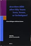 Rewritten Bible after fifty years : texts, terms, or techniques? : a last dialogue with Geza Vermes
