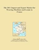 The 2011 Import and Export Market for Weaving Machines and Looms in France