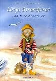 L�tje Strandpirat und seine Abenteuer. Ein seltsamer Fund. Wie Knuddel auf die Insel kam. Aufgelaufen. (Ab 5 J.) - Wolfhart Beck