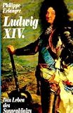 Produkt-Bild: Ludwig XIV. Das Leben des Sonnenk&ouml;nigs