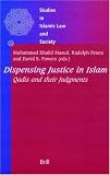 Dispensing Justice in Islam: Qadis And Their Judgements (Studies in Islamic Law and Society) (Studies in Islamic Law and Society)