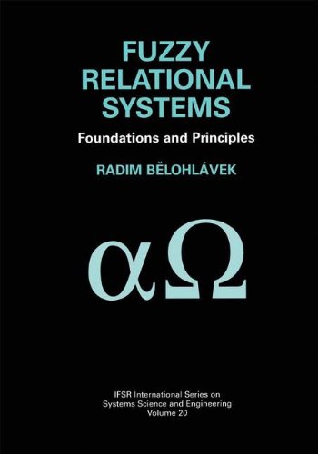 Fuzzy Relational Systems: Foundations and Principles (IFSR International Series on Systems Science and Engineering)