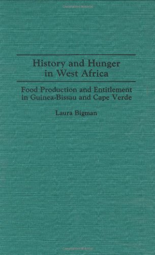 History and Hunger in West Africa: Food Production and Entitlement in Guinea-Bissau and Cape Verde (Contributions in Medical Studies,)