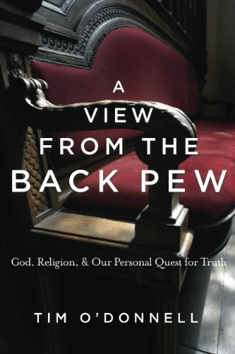 A View from the Back Pew: God, Religion & Our Personal Quest for Truth