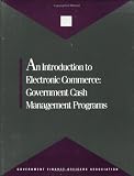 An Introduction to Electronic Commerce: Government Cash Management Programs