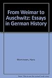 From Weimar to Auschwitz : essays in German history
